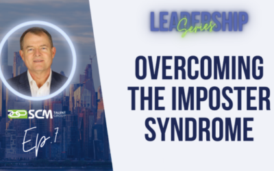 Leadership Series Ep 7: Confidence & Overcoming the Imposter Syndrome